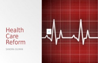 Health Care Reform SANDRA GILMAN Health Care Reform Outline ▪ Overview of Health Care Reform (HCR) ▪ The Effect of Health Care Reform on Hospitals and.
