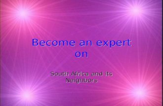 Become an expert on South Africa and its Neighbors.