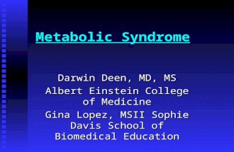 Metabolic Syndrome Darwin Deen, MD, MS Albert Einstein College of Medicine Gina Lopez, MSII Sophie Davis School of Biomedical Education.