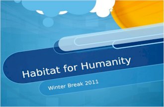 Habitat for Humanity Winter Break 2011. Winter Break Logistics Taking 15 people (includes 1 adviser and site leader) Depart: Sunday, January 9 th, 2011.
