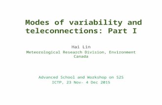 Modes of variability and teleconnections: Part I Hai Lin Meteorological Research Division, Environment Canada Advanced School and Workshop on S2S ICTP,