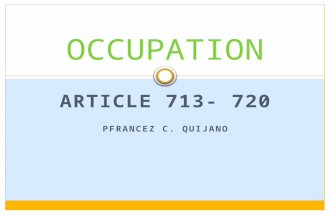ARTICLE 713- 720 PFRANCEZ C. QUIJANO OCCUPATION. THINGS APPROPRIABLE BY NATURE WHICH ARE WITHOUT AN OWNER, SUCH AS ANIMALS THAT ARE THE OBJECT OF HUNTING.