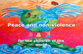 Peace and non-violence for the children of the world.