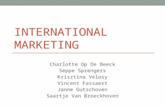 INTERNATIONAL MARKETING Charlotte Op De Beeck Seppe Sprengers Krisztina Velosy Vincent Fassaert Janne Gutschoven Saartje Van Broeckhoven.