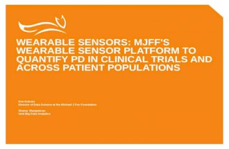 WEARABLE SENSORS: MJFF'S WEARABLE SENSOR PLATFORM TO QUANTIFY PD IN CLINICAL TRIALS AND ACROSS PATIENT POPULATIONS Ken Kubota Director of Data Science.