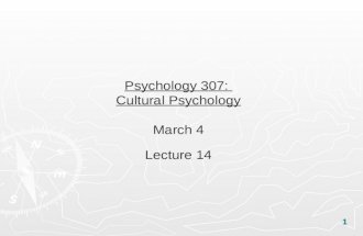1 Psychology 307: Cultural Psychology March 4 Lecture 14.