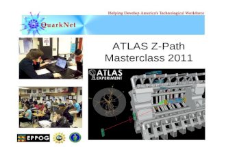 ATLAS Z-Path Masterclass 2011. It’s the dawn of an exciting age of new discovery in particle physics! At CERN, the LHC and its experiments are tuning.