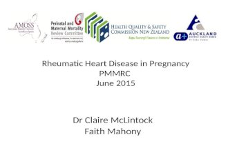 Rheumatic Heart Disease in Pregnancy PMMRC June 2015 Dr Claire McLintock Faith Mahony.