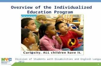1 Division of Students with Disabilities and English Language Learners - 2012 Overview of the Individualized Education Program.