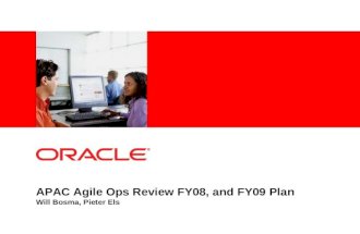 APAC Agile Ops Review FY08, and FY09 Plan Will Bosma, Pieter Els.