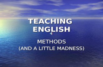TEACHING ENGLISH METHODS (AND A LITTLE MADNESS).
