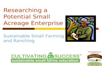 Sustainable Small Farming and Ranching Researching a Potential Small Acreage Enterprise.