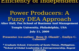 Efficiency of Independent Power Producers: A Fuzzy DEA Approach Presentor /co-author: Rene D. Olamit a, Emilyn C. Cabanda b a Graduate School, University.
