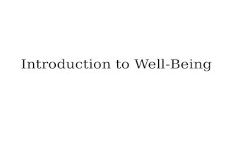 Introduction to Well-Being. Welfare Happiness Flourishing Eudaimonia The Good Life.