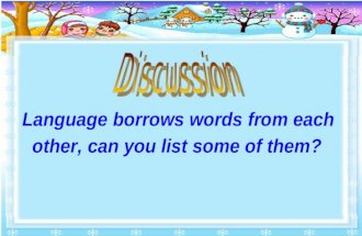 Language borrows words from each other, can you list some of them?