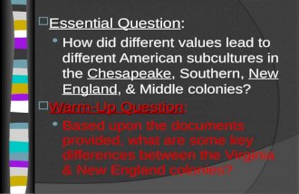 Essential Question  Essential Question: ChesapeakeNew England  How did different values lead to different American subcultures in the Chesapeake, Southern,