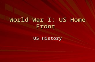 World War I: US Home Front US History. Recruitment Nobody signed up to join armed services –Hoping for 1 million, only 73,000 signed up.