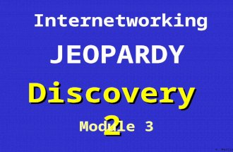 Discovery 2 Internetworking Module 3 JEOPARDY K. Martin.