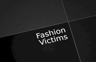 Fashion Victims. What is it?   Fashion victim is a term coined by Oscar de la Renta that is used to identify a person who is unable to identify commonly.