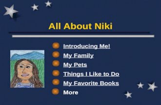 All About Niki Introducing Me! My Family My Pets Things I Like to Do My Favorite Books More.