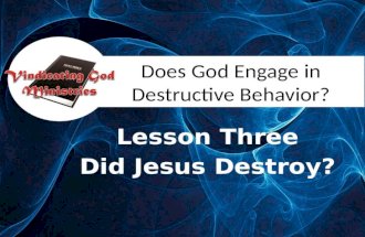 Does God Engage in Destructive Behavior? Lesson Three Did Jesus Destroy?