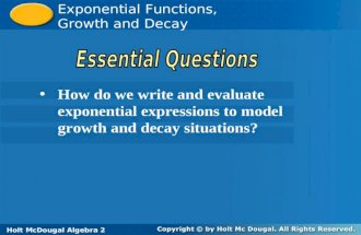 Holt McDougal Algebra 2 Exponential Functions, Growth, and Decay Exponential Functions, Growth and Decay Holt Algebra 2Holt McDougal Algebra 2 How do.