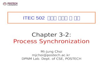 ITEC 502 컴퓨터 시스템 및 실습 Chapter 3-2: Process Synchronization Mi-Jung Choi mjchoi@postech.ac.kr DPNM Lab. Dept. of CSE, POSTECH.