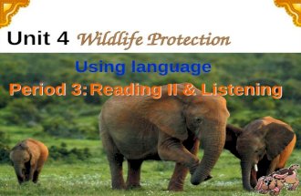 Wildlife Protection Reading II & Listening Unit 4 Period 3: Using language.