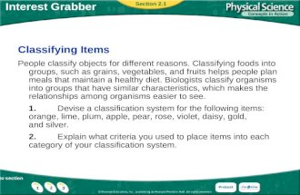 Go to section Classifying Items People classify objects for different reasons. Classifying foods into groups, such as grains, vegetables, and fruits helps.