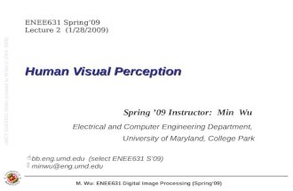 M. Wu: ENEE631 Digital Image Processing (Spring'09) Human Visual Perception Spring ’09 Instructor: Min Wu Electrical and Computer Engineering Department,