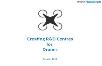 Creating R&D Centres for Drones October 2015. Outline R&D Vision Creating R&D Units Seeding Establishment Operations Creating Value! Proprietary & Confidential.