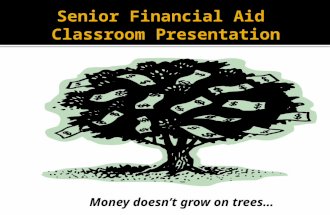 Money doesn’t grow on trees…. ■ Cost of attendance (COA) ♦ Each college has its own student COA. Costs can include: Tuition and fees, books and supplies,