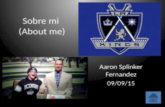 Sobre mi (About me) Aaron Splinker Fernandez 09/09/15.