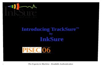 The Experts in Machine - Readable Authentication 1 Introducing TrackSure ™ by InkSure Award Winner.