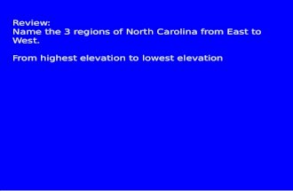Review: Name the 3 regions of North Carolina from East to West. From highest elevation to lowest elevation.