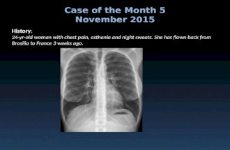 History : 24-yr-old woman with chest pain, asthenia and night sweats. She has flown back from Brasilia to France 3 weeks ago. Case of the Month 5 November.