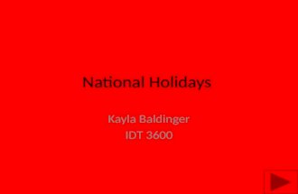 National Holidays Kayla Baldinger IDT 3600. Content Area: Social Studies Grade Level: 1 Summary: The purpose of this instructional PowerPoint is to have.
