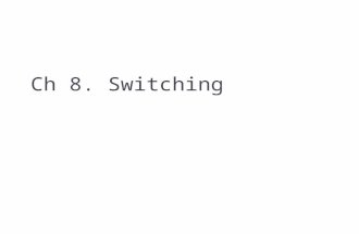 Ch 8. Switching. Switch  Devices that interconnected with each other  Connecting all nodes (like mesh network) is not cost-effective  Some topology.