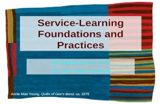 Service-Learning Foundations and Practices Annie Mae Young, Quilts of Gee’s Bend, ca. 1975 Jen Gilbride-Brown, Ph.D The Ohio State University.