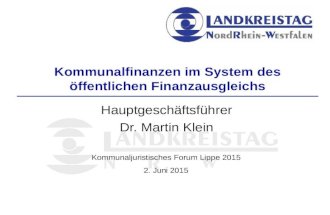 Kommunalfinanzen im System des öffentlichen Finanzausgleichs Hauptgeschäftsführer Dr. Martin Klein Kommunaljuristisches Forum Lippe 2015 2. Juni 2015.