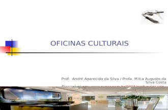 1 OFICINAS CULTURAIS Prof: André Aparecido da Silva / Profa. Milca Augusto da Silva Costa Disponível em: .