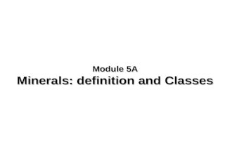 Module 5A - Minerals, definition & classes.ppt