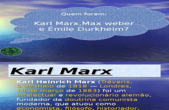 Max Weber , Karl Marx e Emile Durkheim Quem Foram