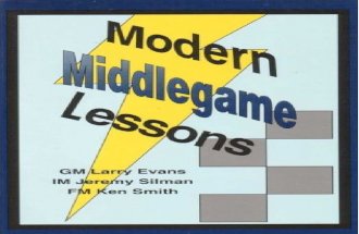 Evans & Silman & Smith - Modern Middlegame Lessons