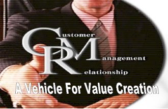 Crm-A Vehicle for Value Creation