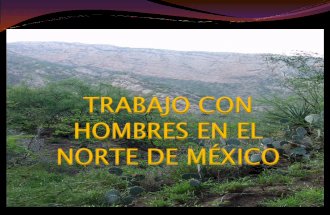 TRABAJO CON HOMBRES EN EL NORTE DE MÉXICO