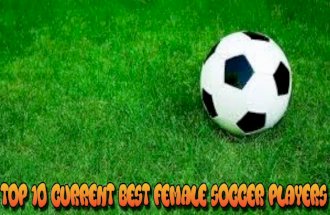 Robert Vincent Peace - Top 10 Current Best Female Soccer Players