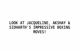 Look at jacqueline akshay & sidharth's impressive boxing moves