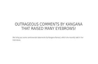 Outrageous comments by kangana that raised many eyebrows