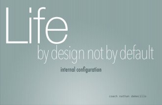 LIFE by Design not by Default